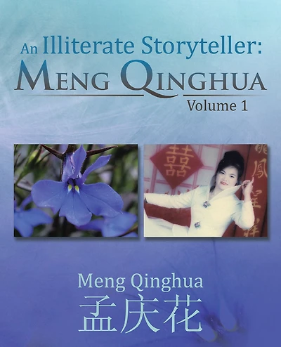 An Illiterate Storyteller: Meng Qinghua: Volume
