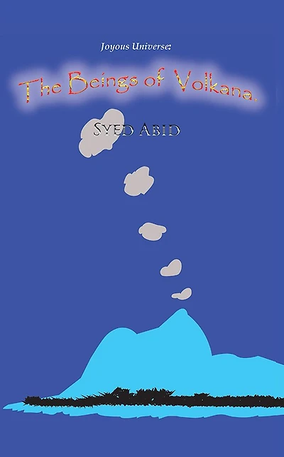 Joyous Universe: The Beings of Volkana.