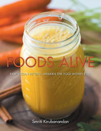 Foods Alive: Raw vegan recipes. Awaken the yogi within you