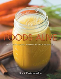 Foods Alive: Raw vegan recipes. Awaken the yogi within you