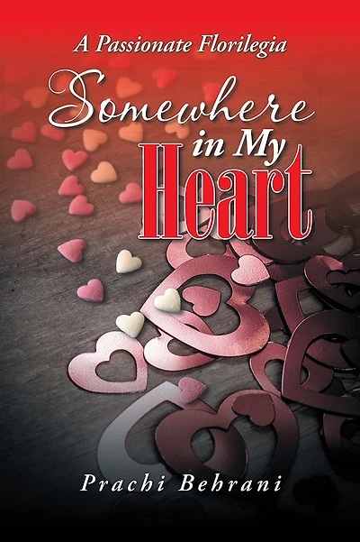 Somewhere in My Heart: A Passionate Florilegia
