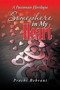 Somewhere in My Heart: A Passionate Florilegia