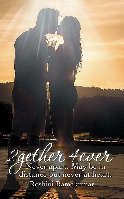 2gether 4ever: Never apart. May be in distance but never at heart.