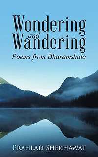 Wondering and Wandering: Poems from Dharamshala