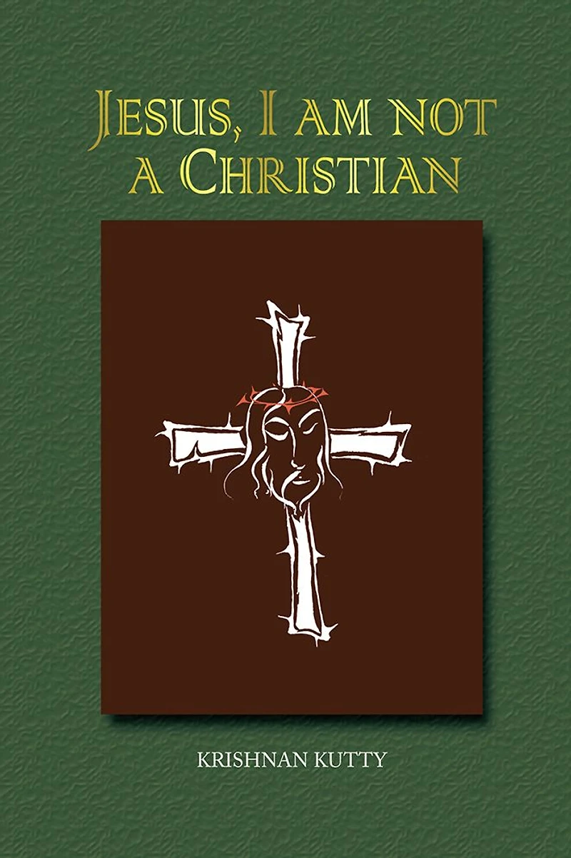 Jesus, I am not a Christian: (Lectures and Essays)