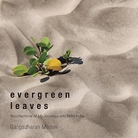 Evergreen Leaves: Recollections of My Journeys into Wild India
