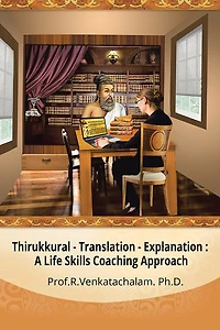 Thirukkural - Translation -Explanation:: A Life Skills Coaching Approach