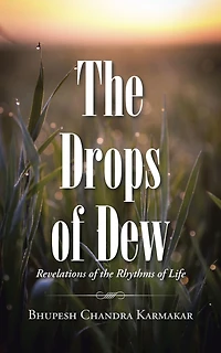 The Drops of Dew: Revelations of the Rhythms of Life
