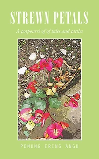 Strewn Petals: A potpourri of of tales and tattles