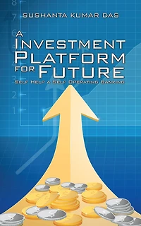 A Investment Platform for Future: Self Help a Self Operating Banking