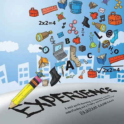 Experience: A Word Worth Knowing, a Meaning Worth Understanding and a Trophy Worth Collecting!