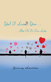 Yes! I LoveD You . .: . . But It Is Too Late.