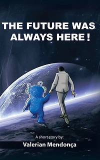 The Future Was Always Here !