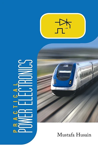 Practical Power Electronics: Applications, Experiments and Animations