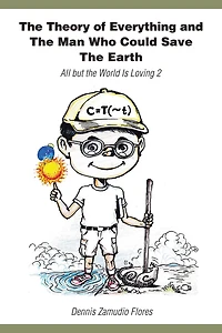 The Theory of Everything and the Man Who Could Save the Earth: All but the World Is Loving 2