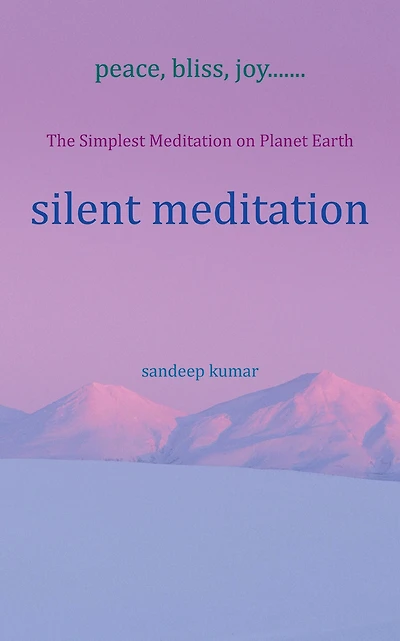 Silent Meditation: The Simplest Meditation on Planet Earth