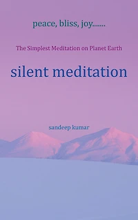 Silent Meditation: The Simplest Meditation on Planet Earth