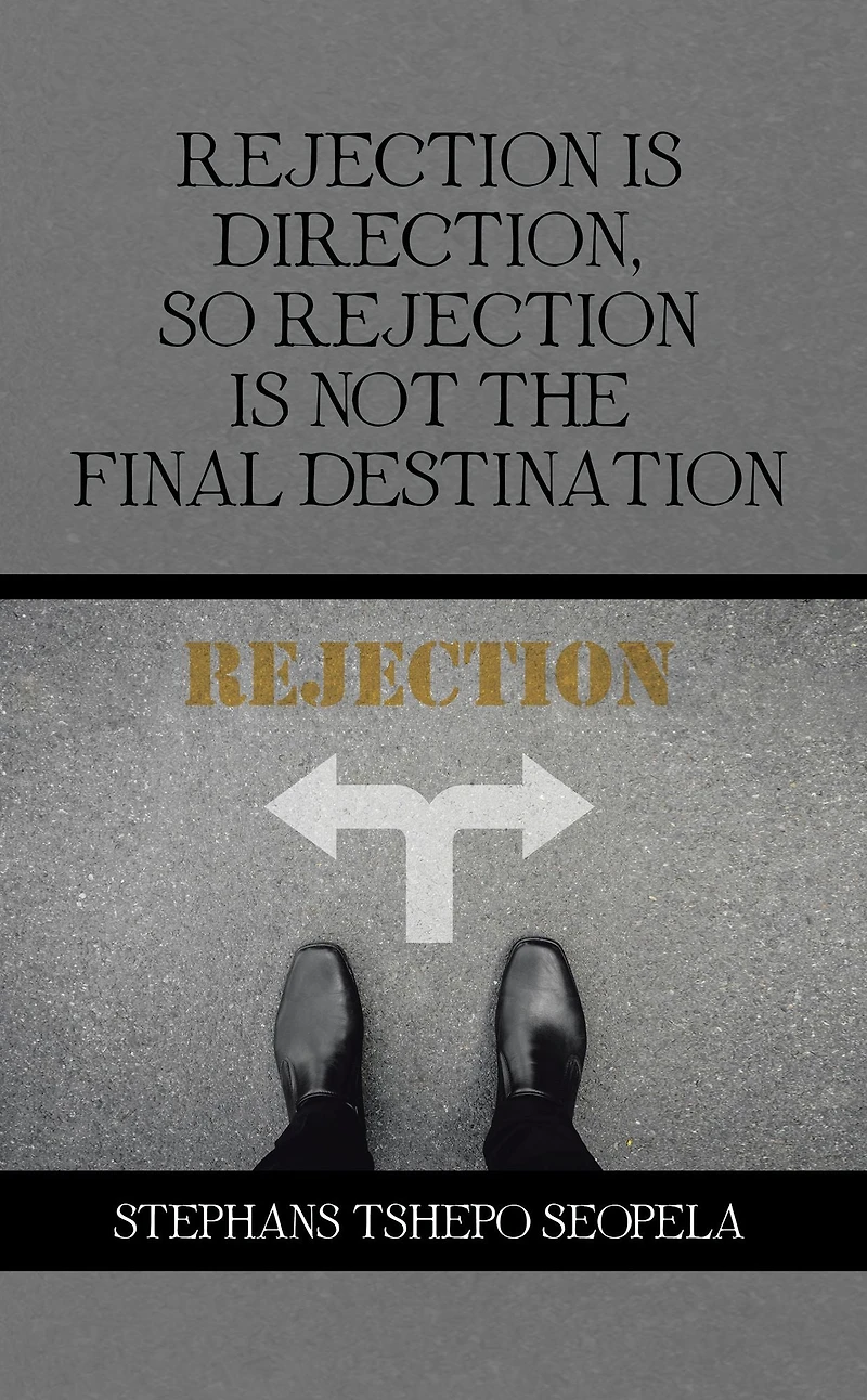 Rejection Is Direction, so Rejection Is Not the Final Destination