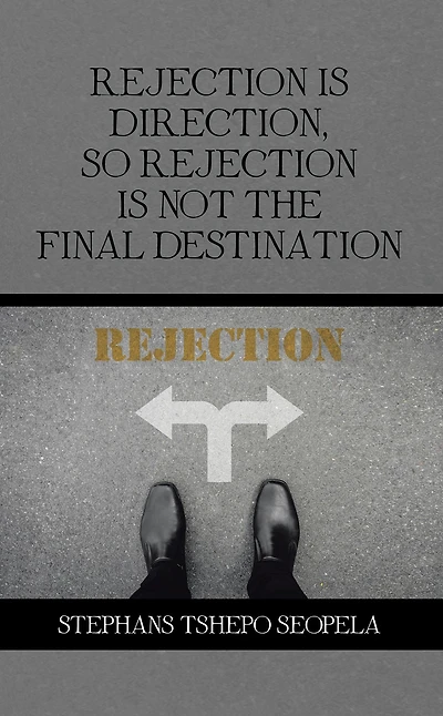 Rejection Is Direction, so Rejection Is Not the Final Destination