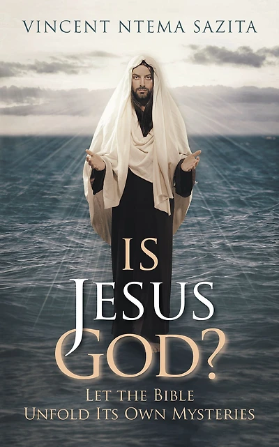 Is Jesus God? Let the Bible Unfold Its Own Mysteries