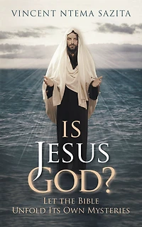 Is Jesus God? Let the Bible Unfold Its Own Mysteries