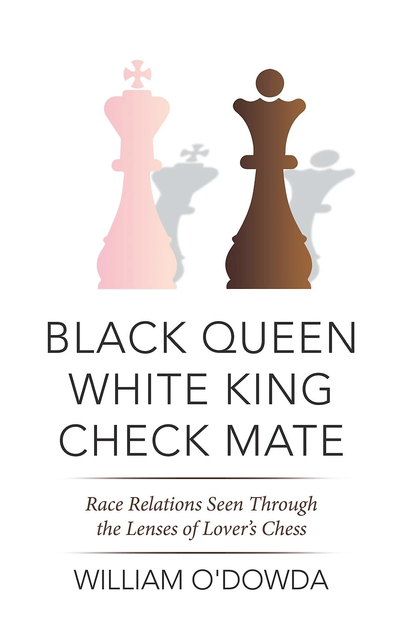 Black Queen White King Check Mate: Race Relations Seen Through the Lenses of Lover'S Chess