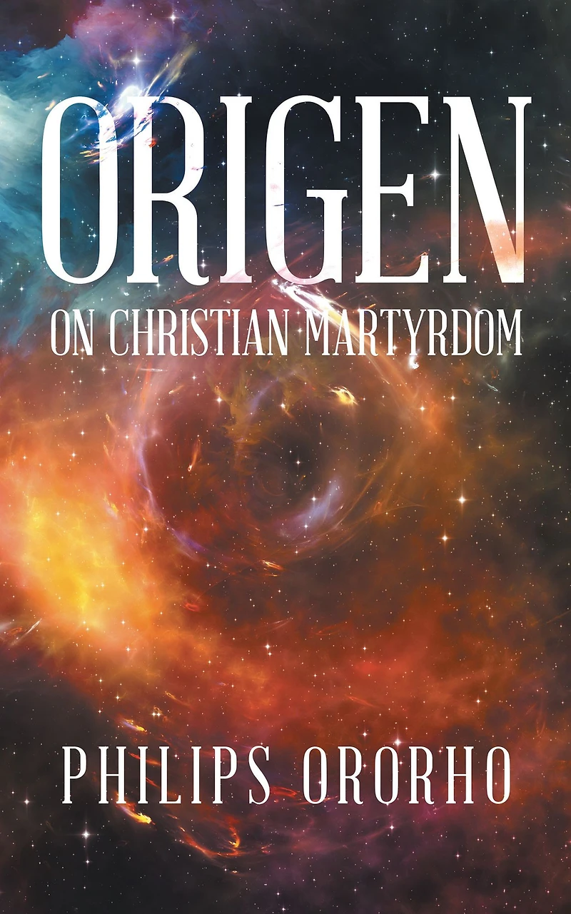 Origen: On Christian Martyrdom