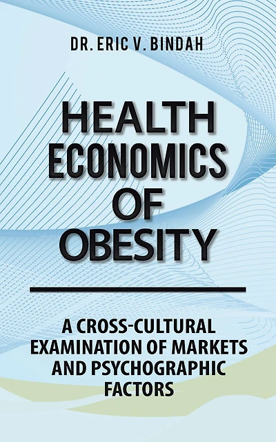 Health Economics of Obesity: A Cross-Cultural Examination of Markets and Psychographic Factors