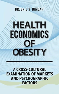 Health Economics of Obesity: A Cross-Cultural Examination of Markets and Psychographic Factors