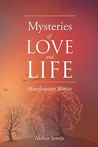 Mysteries of Love and Life: Manifestation Within