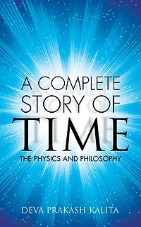 A Complete Story of Time: The Physics and Philosophy
