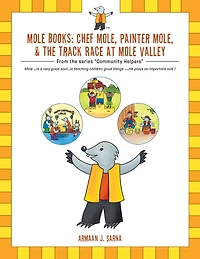 Mole Books: Chef Mole, Painter Mole, & the Track Race at Mole Valley: From the Series "Community Helpers"