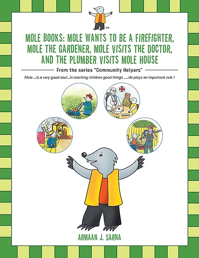 Mole Books: Mole Wants to Be a Firefighter, Mole the Gardener, Mole Visits the Doctor, and the Plumber Visits Mole House: From the Series "Community Helpers"