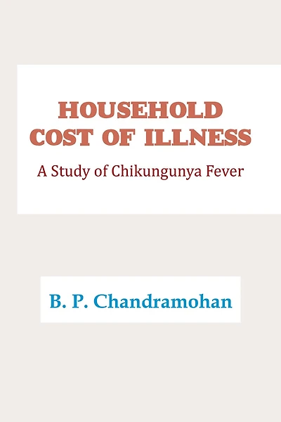 Household Cost of Illness: A Study of Chikungunya Fever