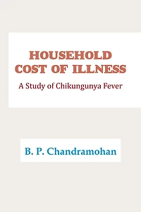 Household Cost of Illness: A Study of Chikungunya Fever
