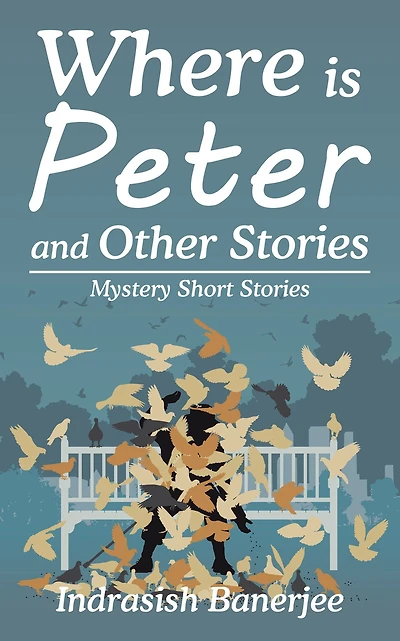Where Is Peter and Other Stories: Mystery Short Stories