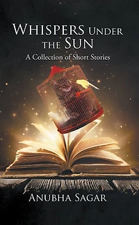 Whispers Under the Sun: A Collection of Short Stories