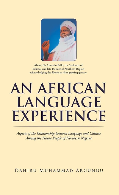 An African Language Experience: Aspects of the Relationship Between Language and Culture Among the Hausa People of Northern Nigeria