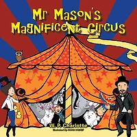 Mr Mason'S Magnificent Circus
