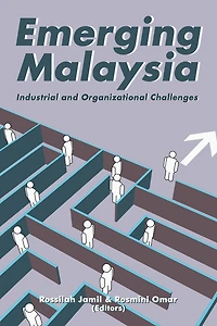 Emerging Malaysia: Industrial and Organizational Challenges