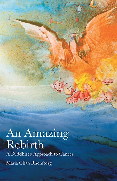 An Amazing Rebirth: A Buddhist'S Approach to Cancer