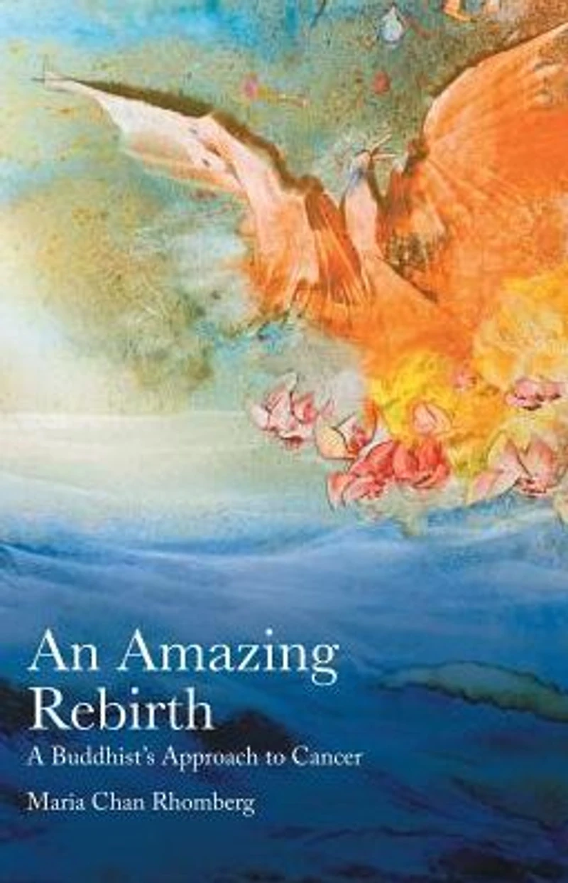 An Amazing Rebirth: A Buddhist'S Approach to Cancer