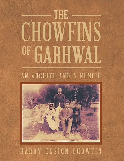 The Chowfins of Garhwal: An Archive and a Memoir