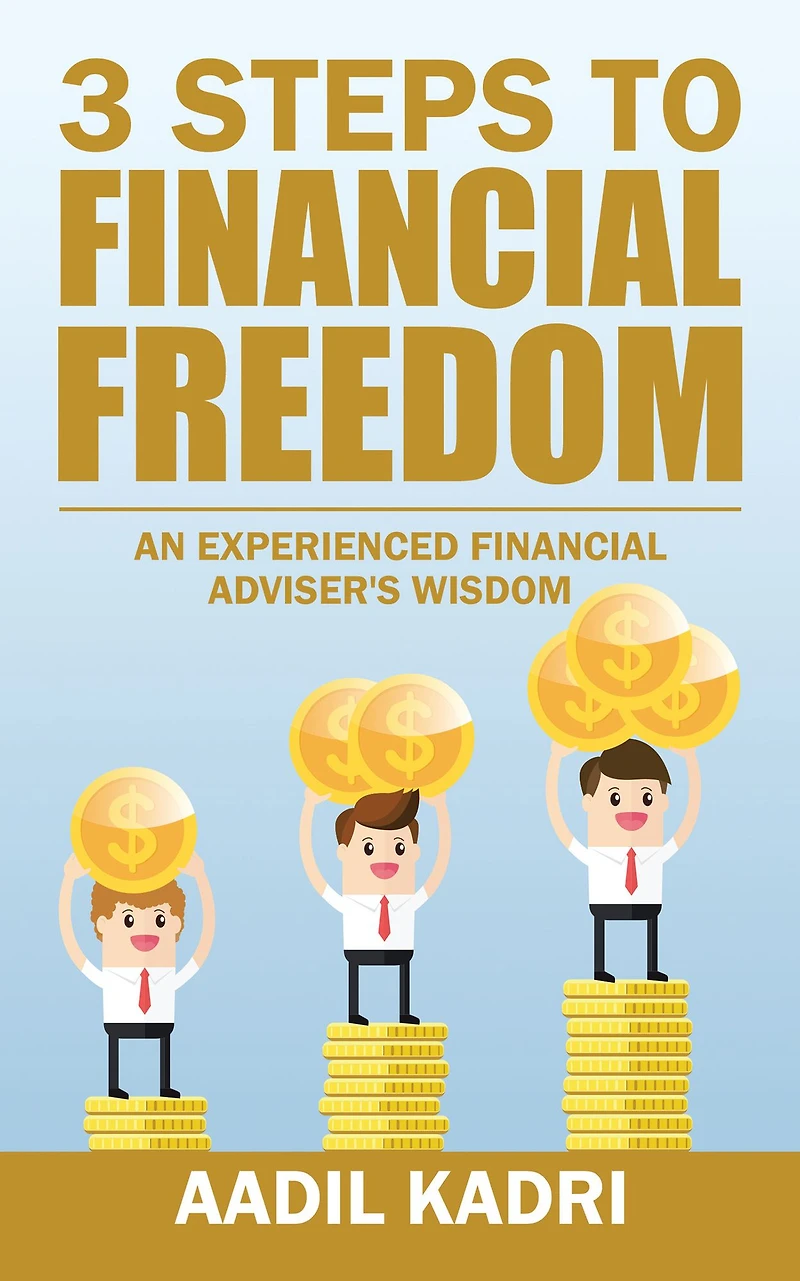 3 Steps to Financial Freedom: An Experienced Financial Adviser's Wisdom
