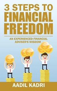 3 Steps to Financial Freedom: An Experienced Financial Adviser's Wisdom