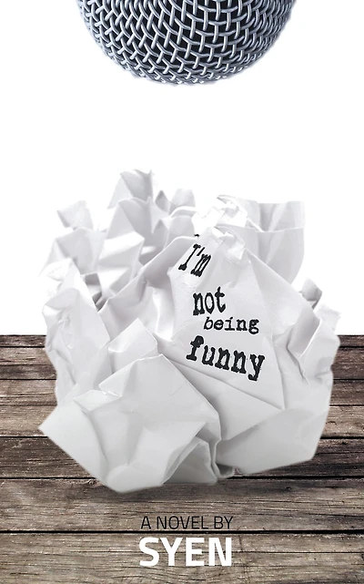 I'M Not Being Funny: A Novel