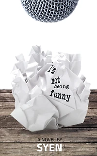 I'M Not Being Funny: A Novel