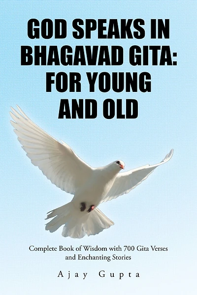 God Speaks in Bhagavad Gita: for Young and Old: Complete Book of Wisdom with 700 Gita Verses and Enchanting Stories
