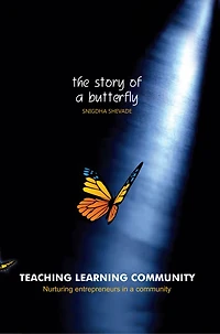 Teaching Learning Community - The Story of a Butterfly: Nurturing Entrepreneurs in a Community