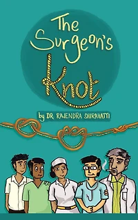 The Surgeon'S Knot: A Sojourn of a Surgical Resident